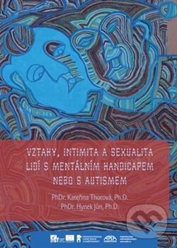 Vztahy, intimita a sexualita lidí s mentálním handicapem nebo s autismem - Hynek Jůn, Kateřina Thorová, Pasparta, 2012