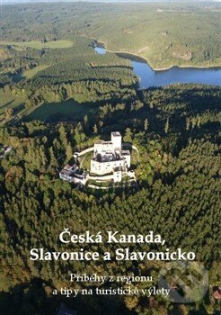 Kniha: Česká Kanada, Slavonice a Slavonicko (Zdeněk Bauer). Nakladatelství NZB, 2014