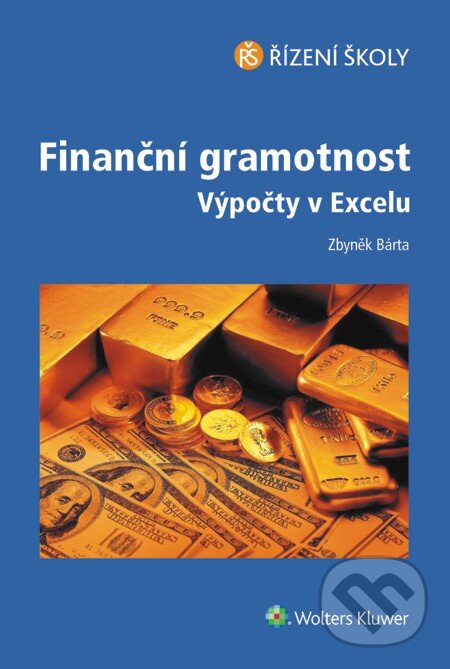 E-kniha: Finanční gramotnost – Výpočty v Excelu (Zbyněk Bárta). Wolters Kluwer, 2014