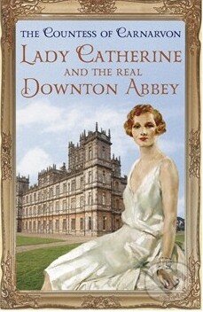 Levně Lady Catherine and the Real Downton Abbey - kniha z kategorie Beletria