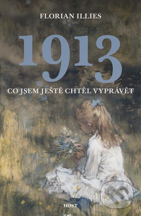 1913 - Co jsem ještě chtěl vyprávět - Florian Illies, Host