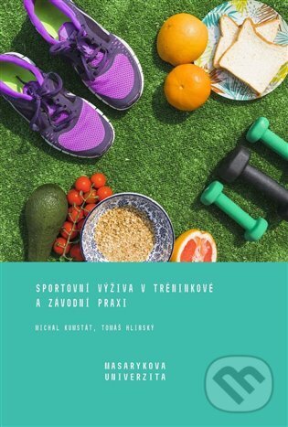Levně Sportovní výživa v tréninkové a závodní praxi - Tomáš Hlinský - kniha z kategorie Pedagogika