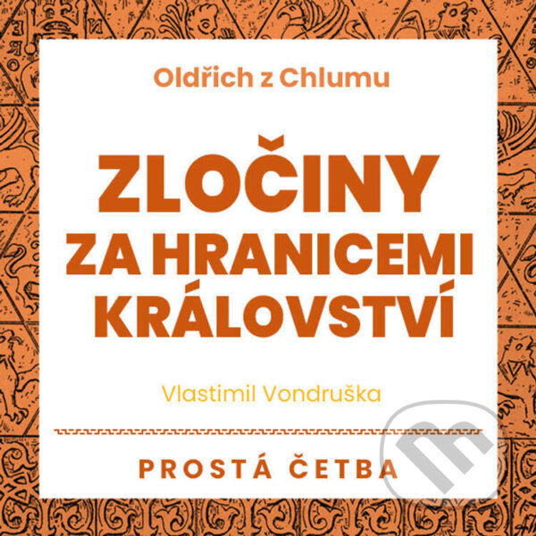 Oldřich z Chlumu – Zločiny za hranicemi království - Vlastimil Vondruška, Tympanum, 2023