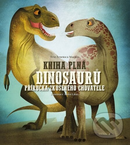 Kniha plná dinosaurů - Federica Magrin, Anna Láng (ilustrátor), Drobek, 2023
