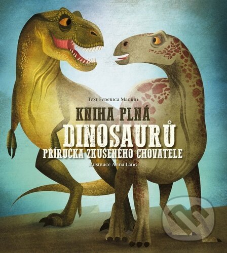 Levně Kniha plná dinosaurů (Příručka zkušeného chovatele) - kniha z kategorie Encyklopédie