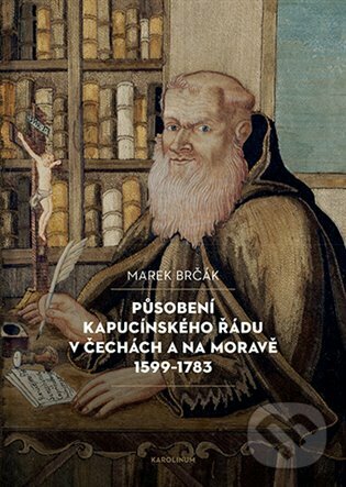 Levně Působení kapucínského řádu v Čechách a na Moravě 1599-1783 - kniha z kategorie História kresťanstva