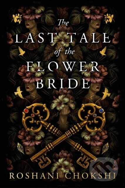 The Last Tale of the Flower Bride - Roshani Chokshi, Hodder and Stoughton, 2023