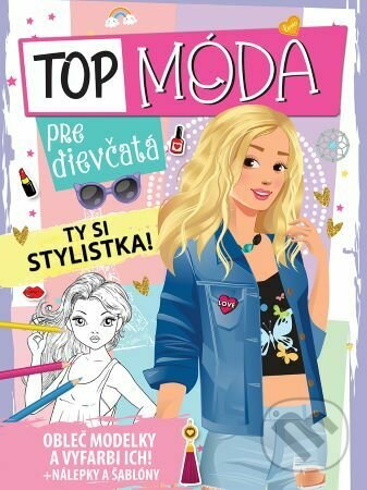 Levně Top móda pre dievčatá (Ty si stylistka!) - kniha z kategorie Hravé úlohy