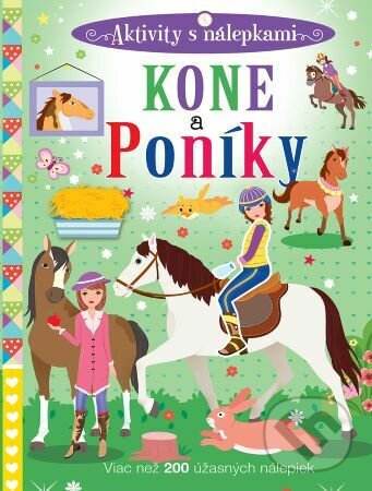 Levně Kone a poníky - Aktivity s nálepkami (Viac než 200 úžasných nálepiek) - kniha z kategorie Hravé úlohy