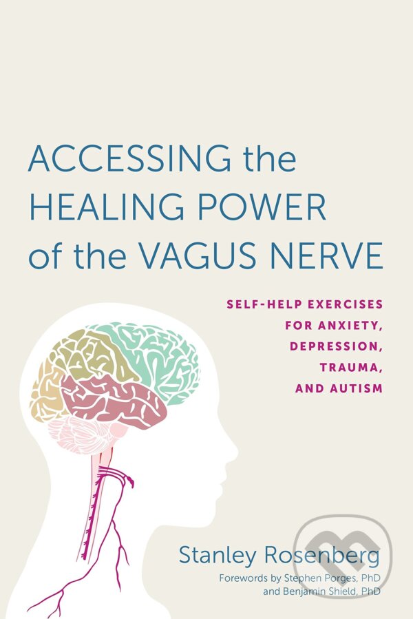 Levně Accessing the Healing Power of the Vagus Nerve (Self-Help Exercises for Anxiety, Depression, Trauma, and Autism) - kniha z kategorie Zdravie a…