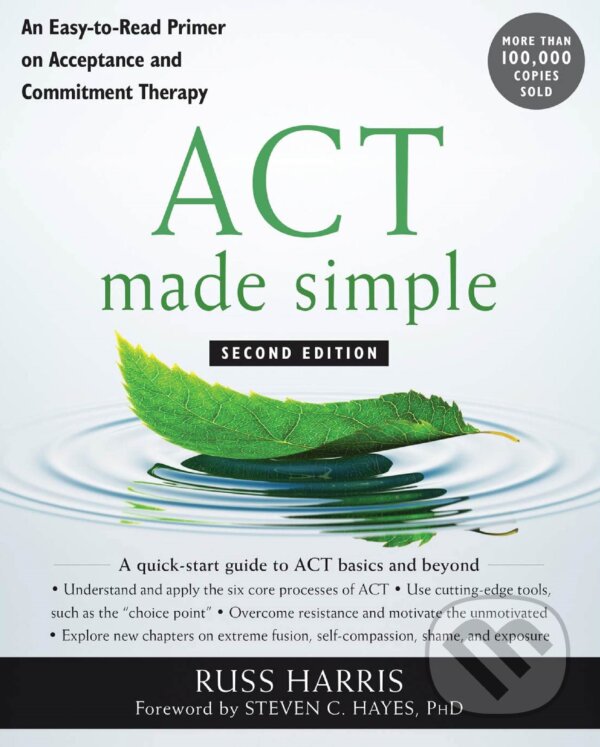Levně ACT Made Simple (An Easy-to-Read Primer on Acceptance and Commitment Therapy) - kniha z kategorie Klinická psychológia