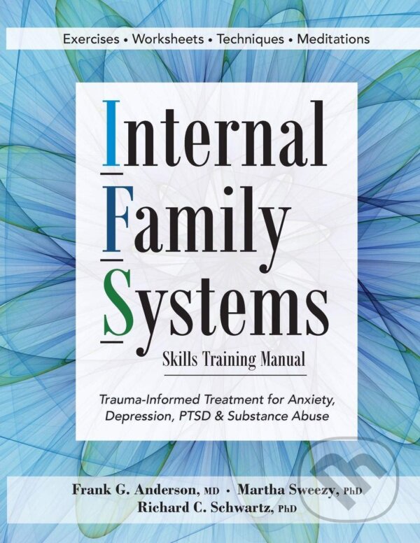 Kniha: Internal Family Systems Skills Training Manual (Frank Anderson, Martha Sweezy a Richard Schwartz)