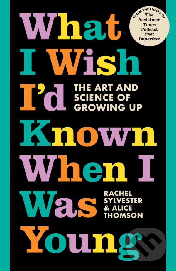 Levně What I Wish I'd Known When I Was Young (The Art and Science of Growing Up) - kniha z kategorie Psychológia