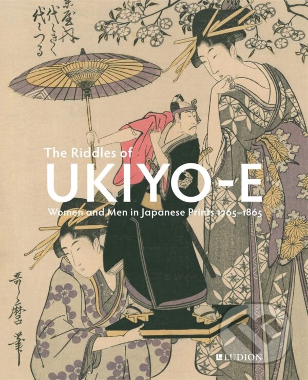 Levně The Riddles of Ukiyo-e (Women and Men in Japanese Prints) - kniha z kategorie Dejiny umenia