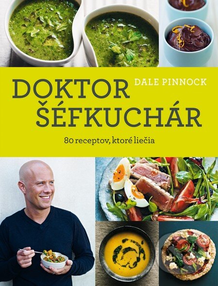 Levně Doktor šéfkuchár (80 receptov, ktoré liečia) - Dale Pinnock - kniha z kategorie Diéty a zdravá výživa