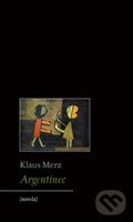 Levně Argentinec - Klaus Merz - kniha z kategorie Beletria