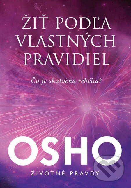 Levně Žiť podľa vlastných pravidiel (Čo je skutočná rebélia?) - kniha z kategorie Sebarozvoj
