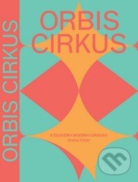 Levně Orbis cirkus (K českému novému cirkusu) - Ondřej Cihlář, Hanuš Jordan - kniha z kategorie Umenie, dizajn a architektúra