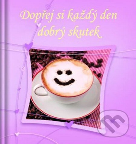 Levně Dopřej si každý den dobrý skutek - kniha z kategorie Poézia