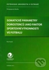 Somatické parametry dorostenců jako faktor sportovní výkonnosti ve fotbalu - Petr Kutáč, Ostravská univerzita, 2013
