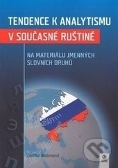 Levně Tendence k analytismu v současné ruštině na materiálu jmenných slovních druhů - kniha z kategorie Jazyková antropológia