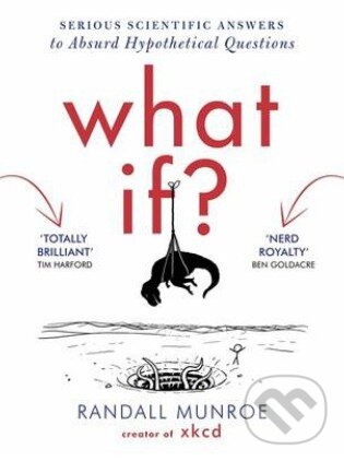 What If? - Randall Munroe, Hodder and Stoughton, 2014