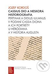 Kniha: Cassius Dio a neskorá historiografia (Jozef Kordoš). Trnavská univerzita, 2013