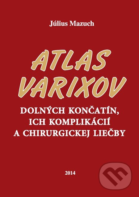 Levně Atlas varixov dolných končatín, ich komplikácií a chirurgickej liečby - kniha z kategorie Chirurgia