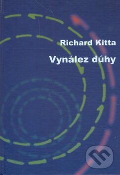 Levně Vynález dúhy - Richard Kitta, Martin Kudla - kniha z kategorie Poézia