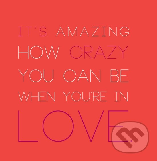 Motivačná karta: It is amazing how crazy you can be..., Madhuka, 2014