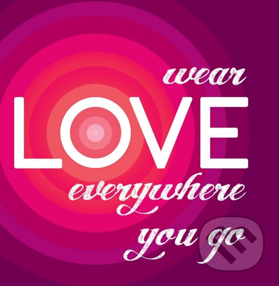 Motivačná karta: Wear love everywhere you go, Madhuka, 2014