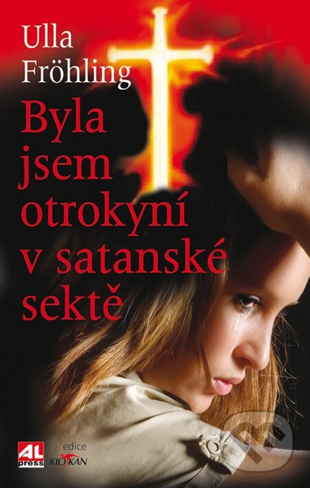 E-kniha: Byla jsem otrokyní v satanské sektě (Ulla Fröhling). Alpress, 2009