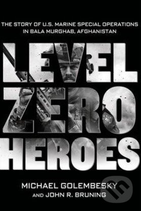 Levně Level Zero Heroes (The Story of U.S. Marine Special Operations in Bala Murghab, Afghanistan) - kniha z kategorie Odborné a náučné
