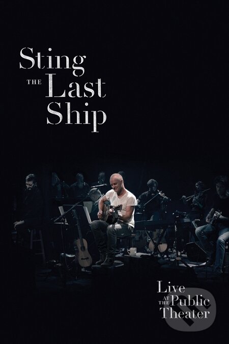 Sting: The Last Ship Live At The Public Theatre - Sting, Universal Music, 2014