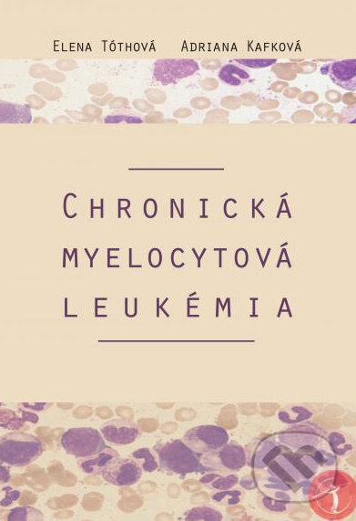 Levně Chronická myelocytová leukémia - Elena Tóthová, Adriana Kafková - kniha z kategorie Onkológia