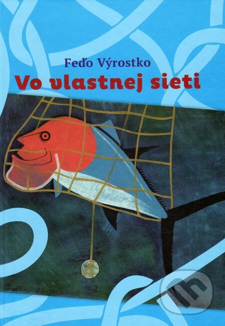 Levně Vo vlastnej sieti - Feďo Výrostko - kniha z kategorie Eseje, úvahy a glosy