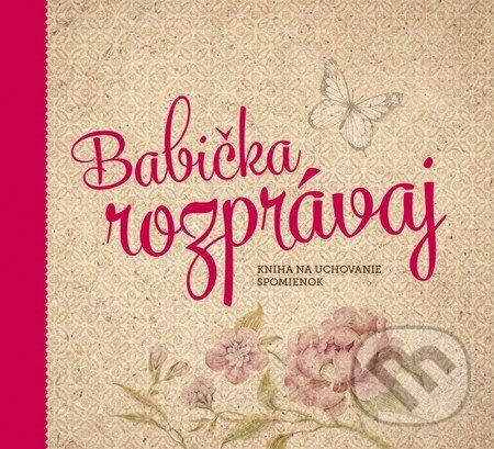Levně Babička, rozprávaj (Kniha na uchovanie spomienok) - Monika Kopřivová - kniha z kategorie Vzťahy a rodina