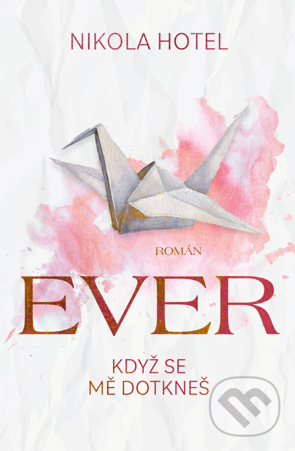 Levně Ever: Když se mě dotkneš - Nikola Hotel - kniha z kategorie Beletria