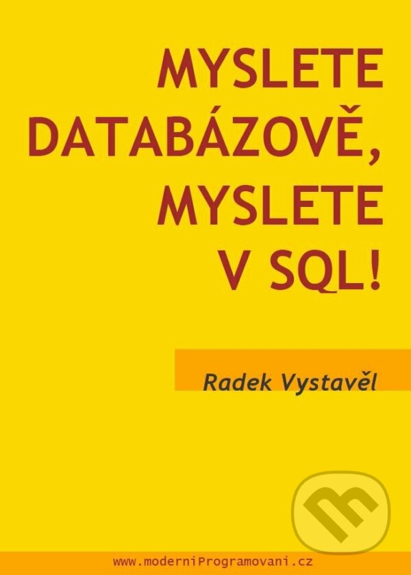 Levně Myslete databázově, myslete v SQL! - Radek Vystavěl - kniha z kategorie Programovanie