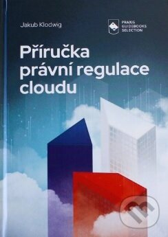 Levně Příručka právní regulace cloudu - Jakub Klodwig - kniha z kategorie Právo