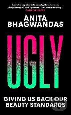 Levně Ugly (Giving us back our beauty standards) - Anita Bhagwandas - kniha z kategorie Životopisy, reportáže a myšlienky