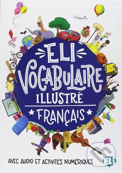 Levně ELI Vocabulaire illustré francais - avec audio et activités numériques - kniha z kategorie Jazykové učebnice a slovníky