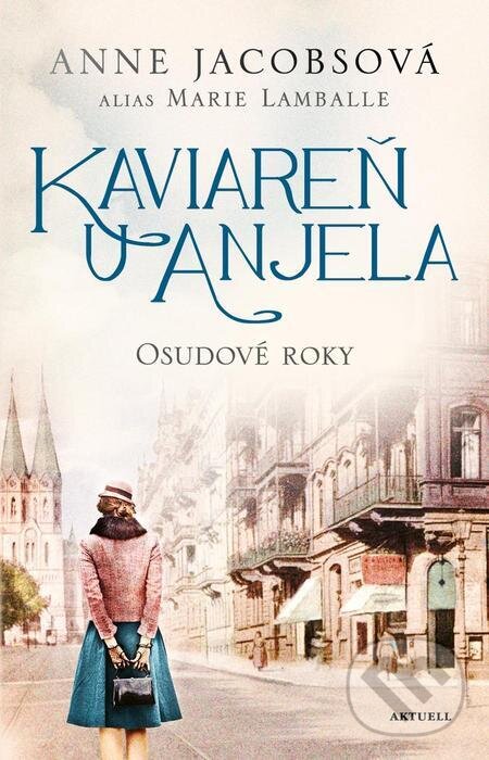 E-kniha: Kaviareň U anjela 2: Osudové roky (Anne Jacobs a Marie Lamballe)