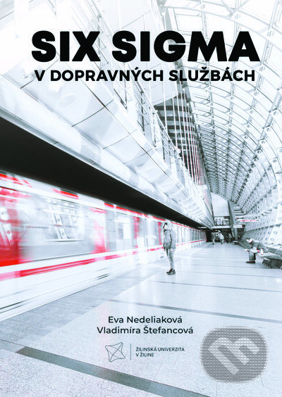 Levně Six sigma v dopravných službách - Eva Nedeliaková, Vladimíra Štefancová - kniha z kategorie Strategický manažment