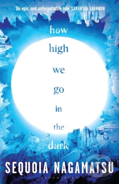How High We Go in the Dark - Sequoia Nagamatsu, Bloomsbury, 2023