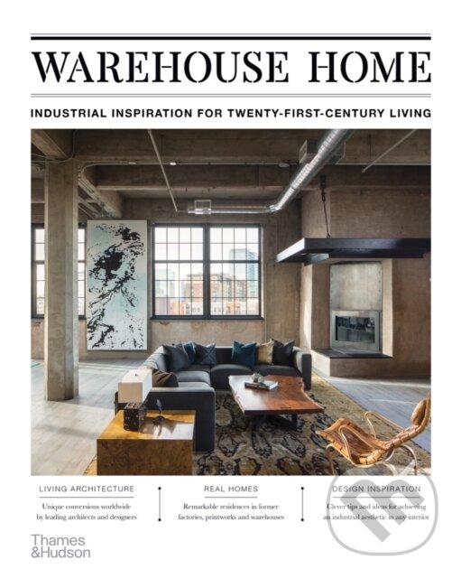 Levně Warehouse Home (Industrial Inspiration for Twenty-First-Century Living) - kniha z kategorie Interiérový dizajn