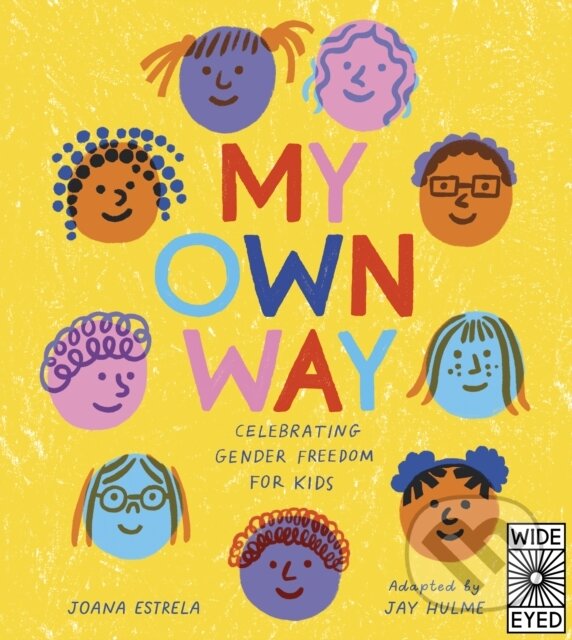 Levně My Own Way (Celebrating Gender Freedom for Kids) - Joana Estrela, Jay Hulme - kniha z kategorie Beletria