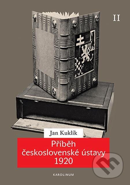 Příběh československé ústavy 1920 II - Jan Kuklík, Karolinum, 2022