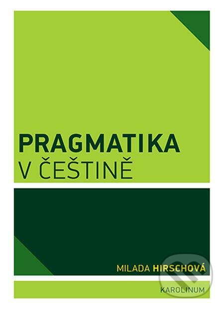 Pragmatika v češtině - Milada Hirschová, Karolinum