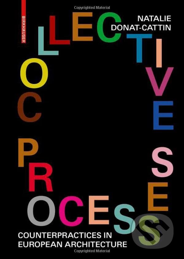 Levně Collective Processes (Counterpractices in European Architecture) - kniha z kategorie Architektúra